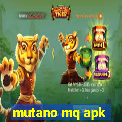 mutano mq apk
